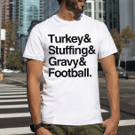 Turkey & Stuffing & Gravy & Football Thanksgiving T-Shirt<br><div class="desc">Our take on the ampersand shirt lists everyone's favourite things about Thanksgiving... turkey,  stuffing,  gravy,  and football! Available in men's,  women's and kids styles. Coordinating accessories available in our shop,  too!</div>