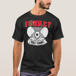 Turkey Table Tennis Support Turkish Ping Pong Te T-Shirt