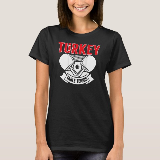 Turkey Table Tennis   Support Turkish Ping Pong Te T-Shirt (Front)