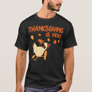 Turkey Thanksgiving Is Here Turkey Day Family Dinn T-Shirt