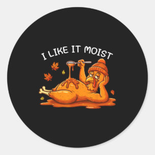 Turkey Thanksgiving Shirts For Men Women I Like It Classic Round Sticker