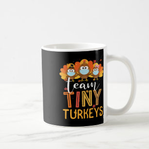 Turkey Thanksgiving Team Tiny Turkeys Nurse Fall N Coffee Mug