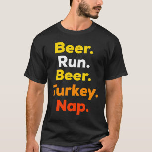 Turkey Trot Beer Run Beer Turkey Nap Thanksgiving  T-Shirt