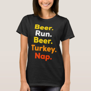 Turkey Trot Beer Run Beer Turkey Nap Thanksgiving  T-Shirt
