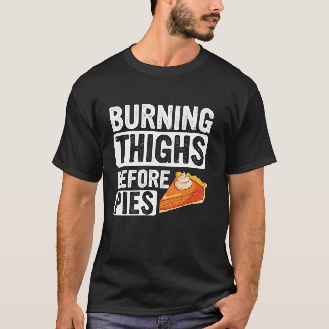 Turkey Trot Burning Thighs Before Pies Thanksgivin T-Shirt (Front)