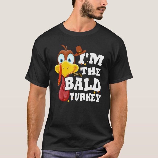 Turkey Trot For Men Women I'm The Bald Turkey Fami T-Shirt (Front)