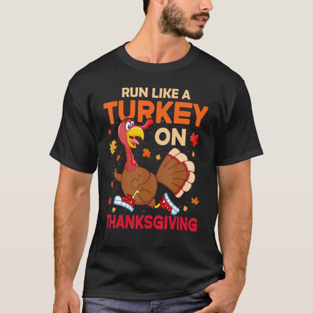   Turkey Trot Runner Run Like a Turkey on Thanksgi T-Shirt (Front)