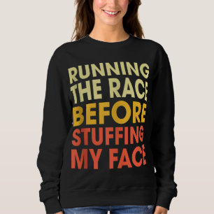 Turkey Trot Running The Race Before Stuffing My Fa Sweatshirt