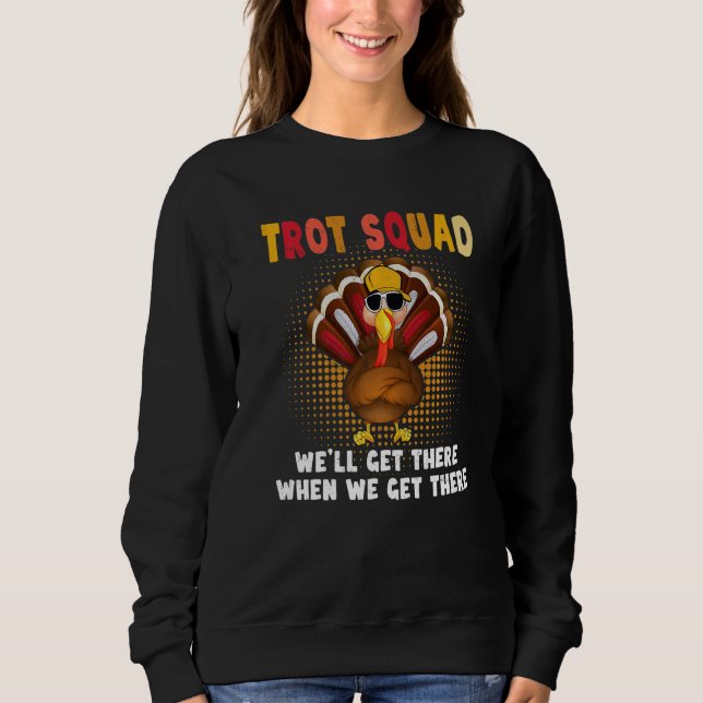 Turkey Trot Squad  Thanksgiving Running Costume Sweatshirt (Front)