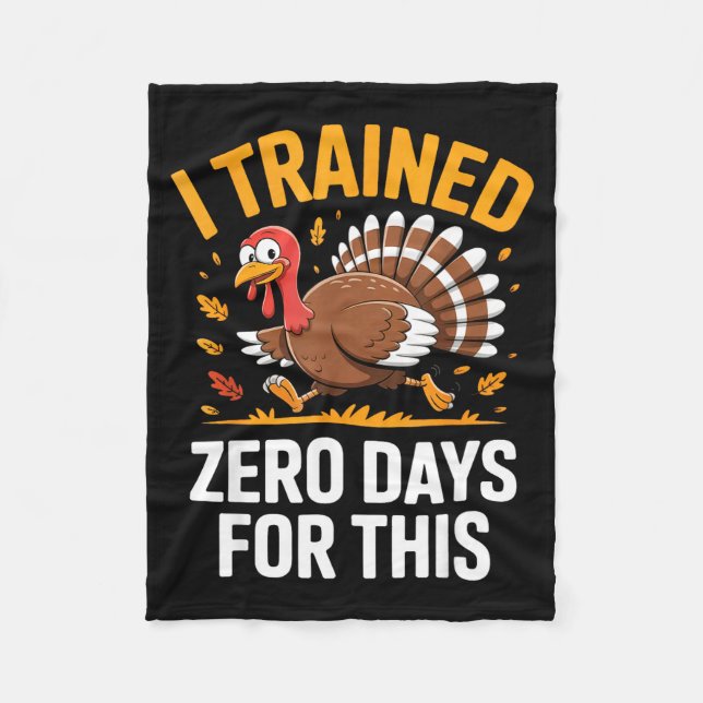 Turkey Trot Thanksgiving Running I Trained Zero Da Fleece Blanket (Front)