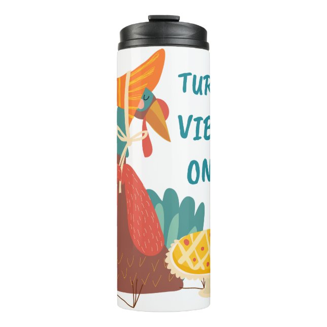 Turkey Vibes Only  Thermal Tumbler (Front)
