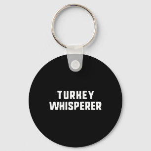 Turkey Whisperer Funny Lover Animal Hunter Thanksg Key Ring
