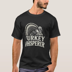 Turkey Whisperer Hunter Hunting Thanksgiving Seaso T-Shirt