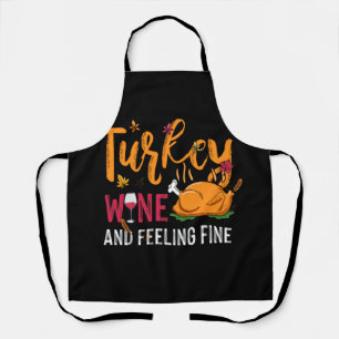 Turkey Wine & Feeling Fine Funny Thanksgiving Apron