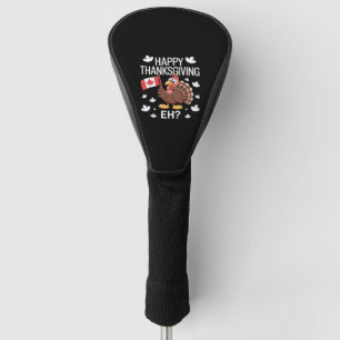 Turkey With Canada Flag Happy Thanksgiving Day Eh  Golf Head Cover
