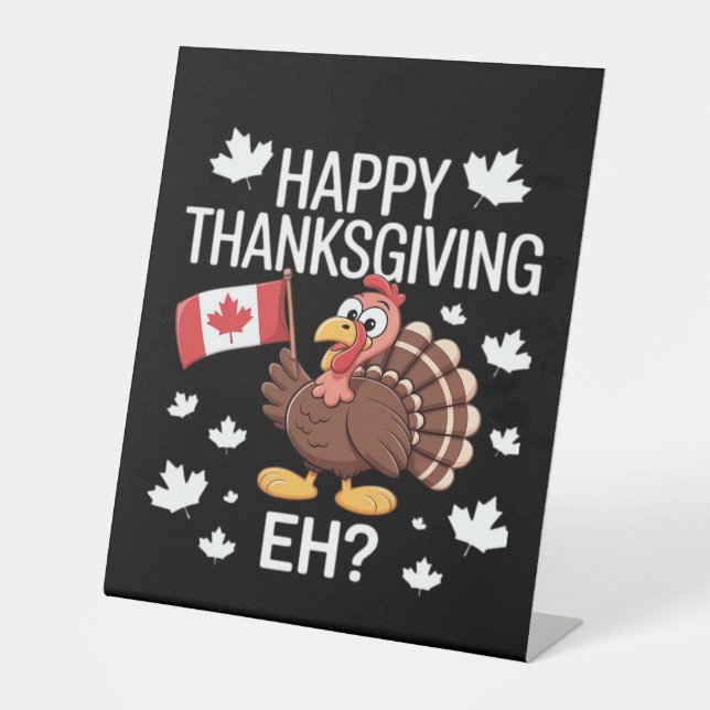 Turkey With Canada Flag Happy Thanksgiving Day Eh  Pedestal Sign (Front)