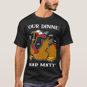 Turkey Your Dinner Stop Scaring Turkeys Thanksgivi T-Shirt