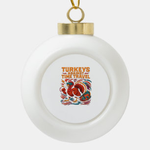 Turkeys Against Time Travel – Funny Retro Turkey D Ceramic Ball Christmas Ornament