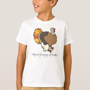 Turkeys are for hugging, not for eating! T-shirt