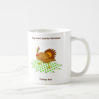 Turkeys are just for christmas coffee mug