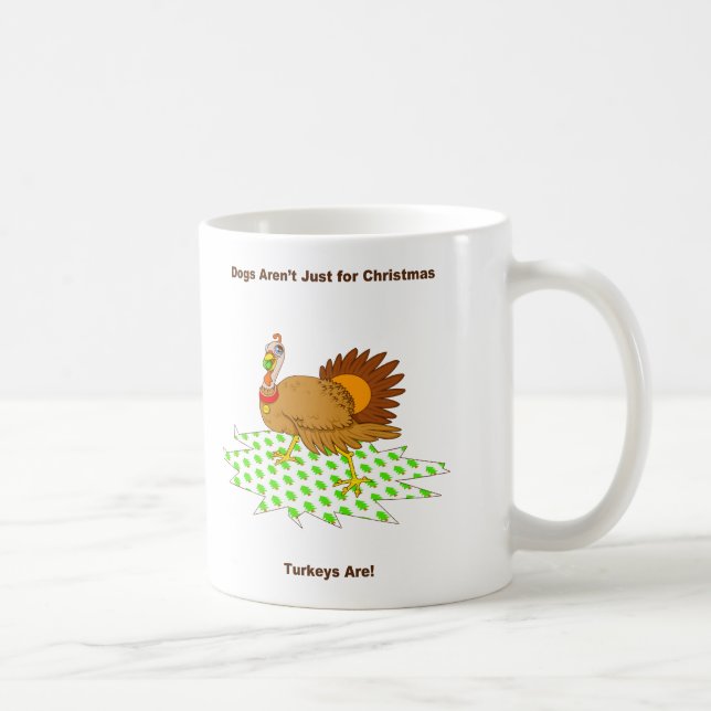 Turkeys are just for christmas coffee mug (Right)