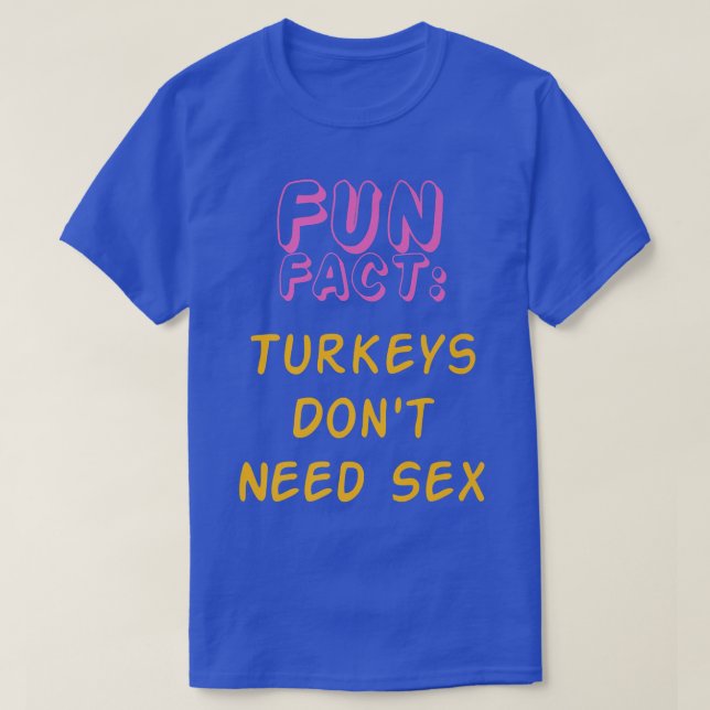 Turkeys Don't Need Se Funny Animal Pun Humor Anima T-Shirt (Design Front)