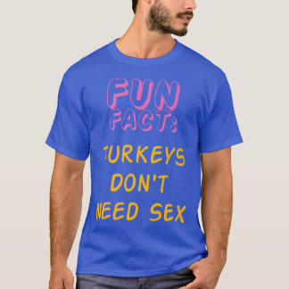 Turkeys Don't Need Se Funny Animal Pun Humor Anima T-Shirt