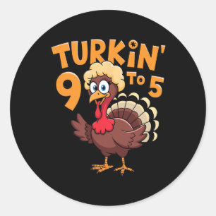 Turkin' 9 To 5 Cute Fall Western Thanksgiving Wome Classic Round Sticker