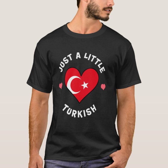 Turkish Flag Heart Just A Little Turkish Turkey T-Shirt (Front)