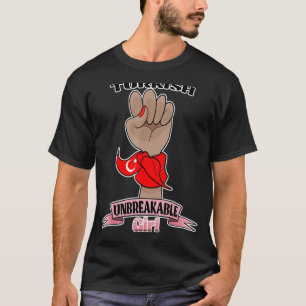 Turkish Girl Unbreakable I Turkish Heritage I Turk T-Shirt