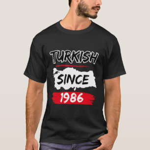 Turkish Since 1986 Turkiye Turkey Map T-Shirt