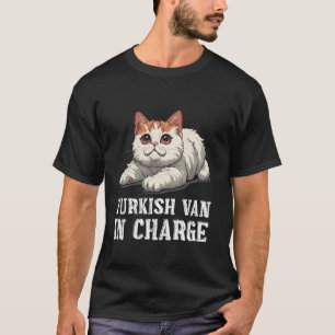 TURKISH VAN IN CHARGE Funny Turkish Van Cat Owner T-Shirt
