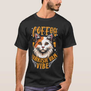 Turkish Van Owner COFFEE TURKISH VAN VIBE Cat Dadd T-Shirt