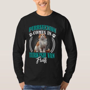 Turkish Van Owner PURRFECTION COMES IN TURKISH VAN T-Shirt