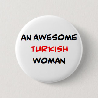 turkish woman, awesome 6 cm round badge