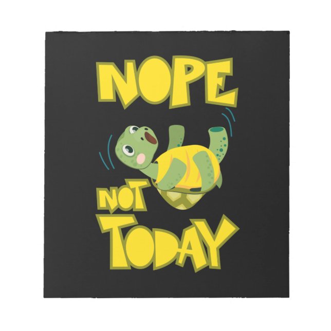Turlte Lover | Turtle Not Today Notepad (Front)