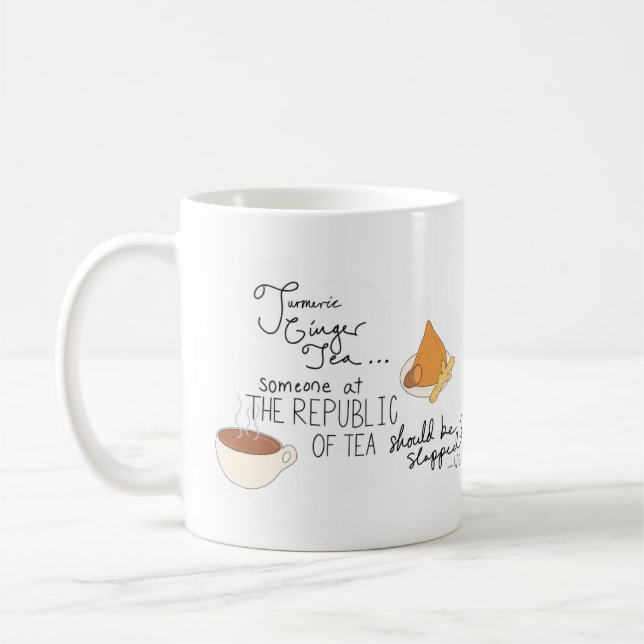 Turmeric, Ginger, Funny Tea Quote Coffee Mug (Left)