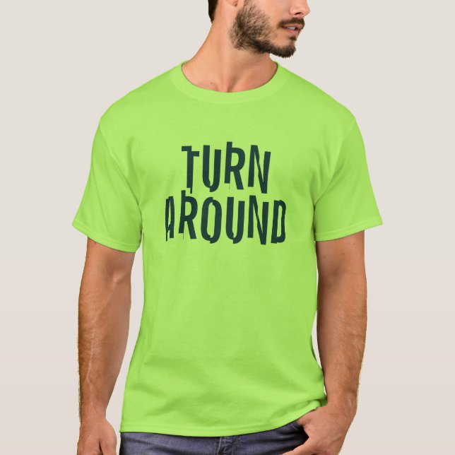 Turn Around T-Shirt (Front)