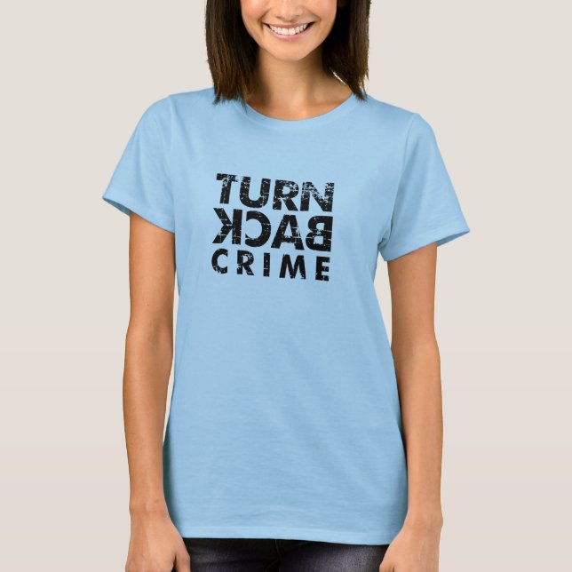 Turn Back Crime Grunge T-Shirt (Front)