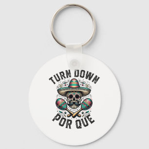 Turn Down Por Que Cinco De Mayo Mexican Party Key Ring