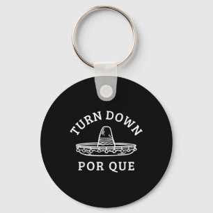 Turn Down Por Que Funny Mexican Party Cinco De May Key Ring