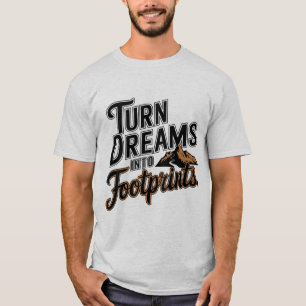 Turn Dreams into Footprits-Motivationall T-Shirt
