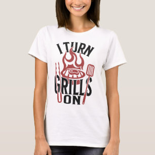 Turn Grills On Funny BBQ Grill Master T-Shirt