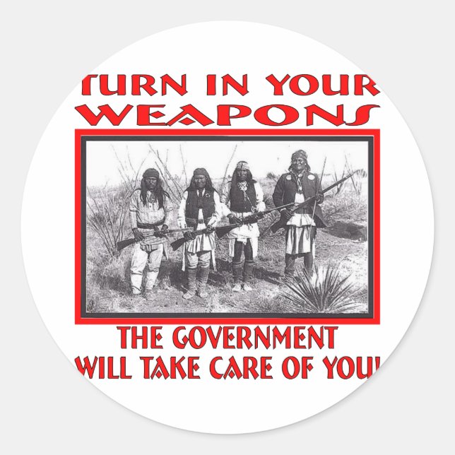 Turn In Your Weapons The Government Will Take Care Classic Round Sticker (Front)