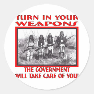 Turn In Your Weapons The Government Will Take Care Classic Round Sticker