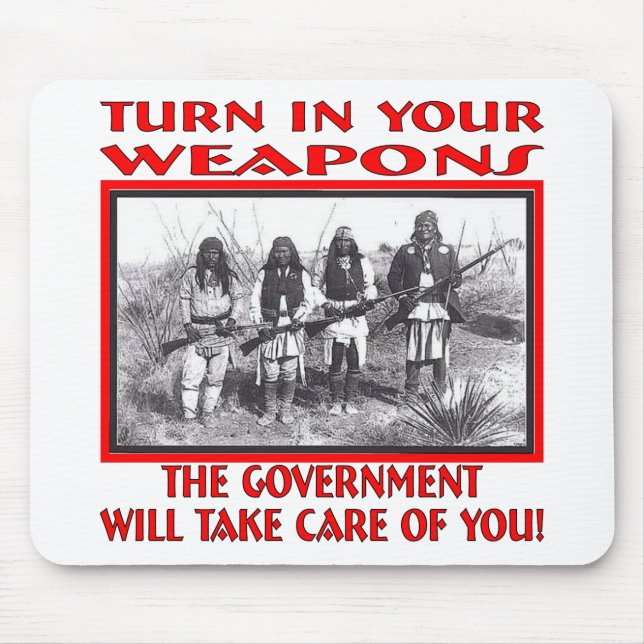 Turn In Your Weapons The Government Will Take Care Mouse Mat (Front)