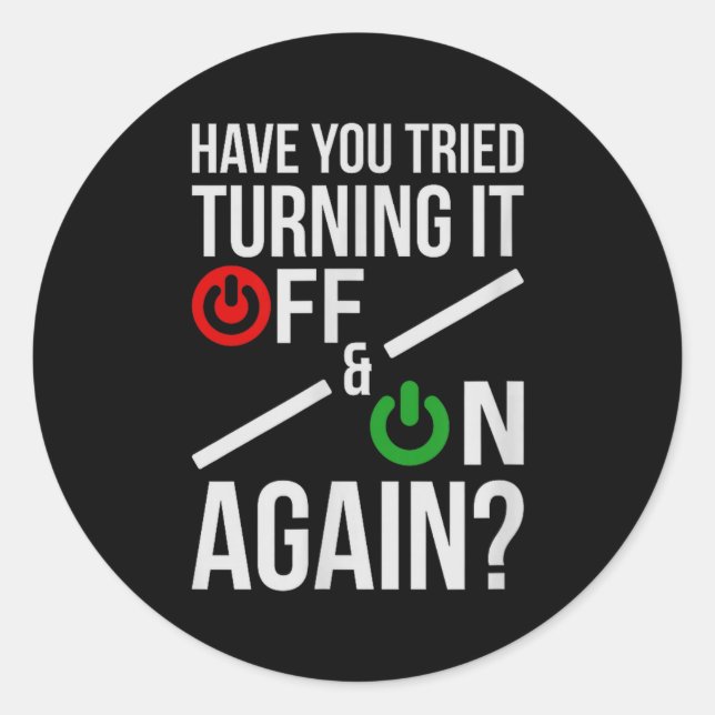Turn It Off&amp;on _ Funny Nerdy Computer Science  Classic Round Sticker (Front)