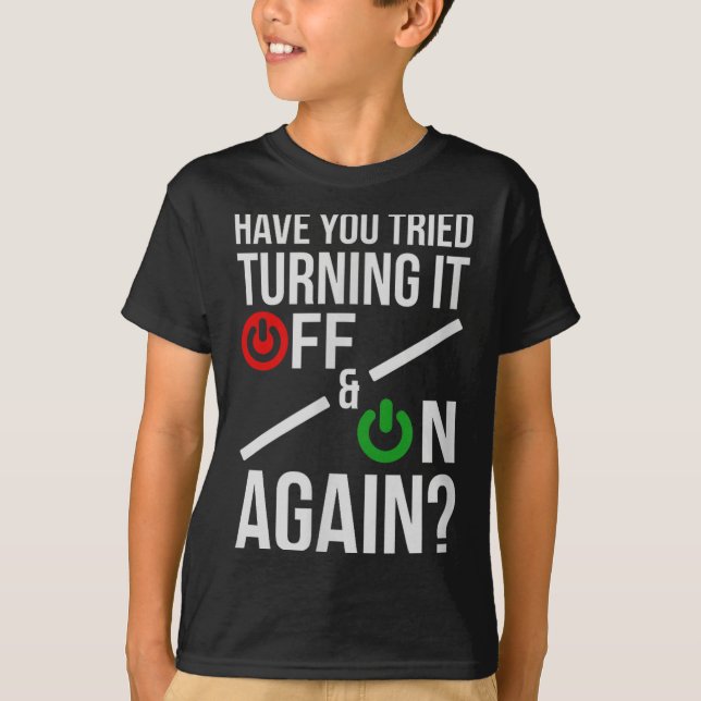 Turn It Off&amp;on _ Funny Nerdy Computer Science  T-Shirt (Front)