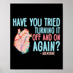 Turn It Off And On Again Adenosine Cardiac Nurse Poster
