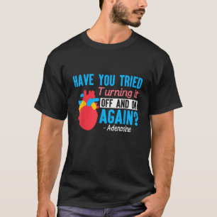 Turn it Off and on Again Funny Adenosine Cardiac N T-Shirt